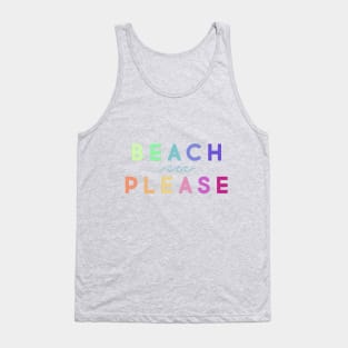 Beach please Tank Top